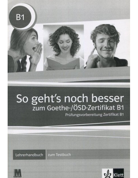 So geht's noch besser zum Goethe-/ÖSD-Zertifikat B1. Lehrerhandbuch zum - книга вчителя Testbuch - фото 1 So geht's noch besser zum Goethe-/ÖSD-Zertifikat B1. Lehrerhandbuch zum - книга вчителя Testbuch - фото 1